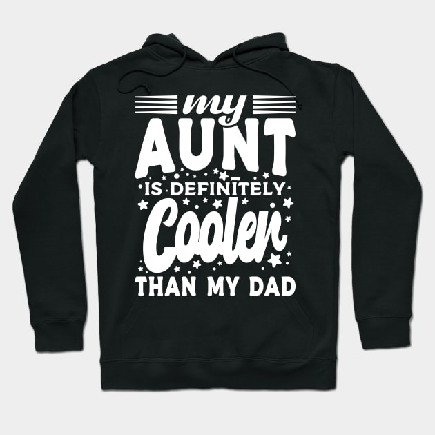 My Aunt Is Definitely Cooler Than My Dad White Hoodie by JaussZ